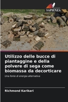 Utilizzo delle bucce di piantaggine e della polvere di sega come biomassa da decorticare (Italian Edition) 6207900251 Book Cover