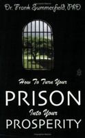 How To Turn Your Prison Into Your Prosperity 096206047X Book Cover