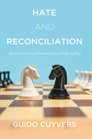 Hate and Reconciliation: Approaches to Fostering Relationships between People and Peace 1592111815 Book Cover