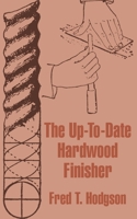 The Up-to-date Hardwood Finisher 1142575438 Book Cover