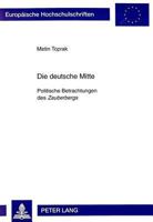 Die Deutsche Mitte: Politische Betrachtungen Des Zauberbergs 3631355920 Book Cover