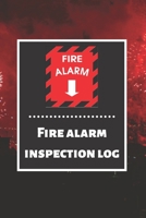 Fire alarm inspection log: Fire Alarm Journal Fire Register Log Book Fire Alarm Service & Inspection Book Fire Safety Register Fire Incident & Prevention Log Book 1676858210 Book Cover