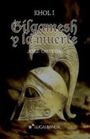 Gilgamesh y la muerte 1484035348 Book Cover