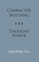 Character Building--Thought Power 1974369536 Book Cover