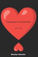 The Heart of the Matter: What is Truth? B092CBN8JC Book Cover
