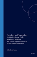 Astrology and Numerology in Medieval and Early Modern Cataloastrology and Numerology in Medieval and Early Modern Catalonia Nia: The Tractat de Prenos 9004132422 Book Cover