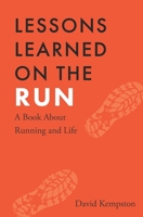 Lessons Learned on the Run: A Book About Running and Life 0578230437 Book Cover