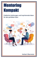 Mentoring Kompakt: Praktische Anleitungen und inspirierende Ideen für den perfekten Start (German Edition) B0CMX7KT94 Book Cover