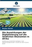 Die Auswirkungen der Digitalisierung auf die ländlichen Ökonomien in Afrika: Die Rolle der künstlichen Intelligenz in der Präzisionslandwirtschaft. Vorwort von Herrn Lacina Koné (German Edition) 6208663229 Book Cover