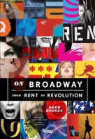On Broadway: From Rent to Revolution 0847848248 Book Cover