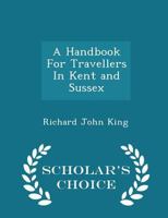 A Handbook for Travellers in Kent and Sussex 0469157445 Book Cover