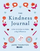 The Kindness Journal: Little Activities to Make a Big Difference 1912785382 Book Cover