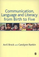 Communication, Language and Literacy from Birth to Five 1412945909 Book Cover