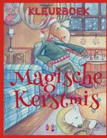 ❄ Magische Kerstmis Kleurboek ❄ Kleuren ❄ (Kleuren voor Kinderen): ❄ Magic Christmas Coloring Book Girls & Boys ~ Coloring ... Book Children) ~ Dutch Edition ❄ 1979826501 Book Cover