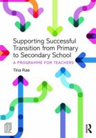 Supporting Successful Transition from Primary to Secondary School: A Programme for Teachers 0415731658 Book Cover