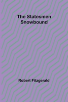 The Statesmen Snowbound (Illustrated Edition) (Dodo Press) 9362096781 Book Cover