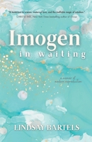 Imogen in Waiting: A Memoir of Modern Reproduction B0H1K3Y2XV Book Cover