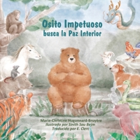 Osito impetuoso busca la paz interior: 2da edición / Nuevas Ilustraciones B0CPXSKCXG Book Cover