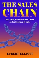 The Sales Chain: Tips, Tools, and an insider's view on the business of sales 1922618810 Book Cover