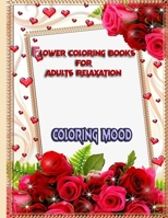 Flower Coloring Books for Adults Relaxation: Stress Relieving Flower Designs B08P253NYQ Book Cover