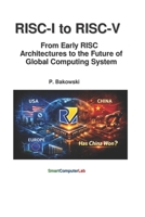 RISC-I to RISC-V: From Early RISC Architectures to the Future of Global Computing System B0GX5Q5HC4 Book Cover