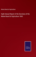 Eight Annual Report of the Secretary of the Maine Board of Agriculture 1863 3375006527 Book Cover