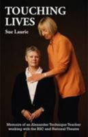 Touching Lives: Memoirs of an Alexander Technique Teacher Working with the RSC and National Theatre 0956899773 Book Cover