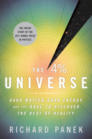 The 4 Percent Universe: Dark Matter, Dark Energy, and the Race to Discover the Rest of Reality 0547577575 Book Cover