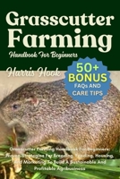 Grasscutter Farming Handbook For Beginners: Proven Strategies For Breeding, Feeding, Housing, And Marketing To Build A Sustainable And Profitable Agribusiness B0FRSNPXZS Book Cover