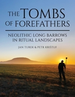 The Tombs of Forefathers: Neolithic Long Barrows in Ritual Landscapes B0DSGLLXZN Book Cover