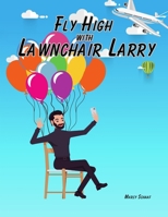 Fly High with Lawnchair Larry B0DRLF12C8 Book Cover