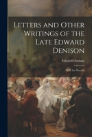 Letters and Other Writings of the Late Edward Denison: M.P. for Newark 1021912298 Book Cover