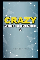 Crazy Word Sequences - 2 (Miscellaneous Word Puzzles) 1675764387 Book Cover