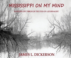 Mississippi on My Mind: Random Life Through the Eyes of a Journalist 1733969195 Book Cover