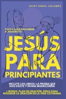 JESÚS PARA PRINCIPIANTES: Pistas para descubrir a Cristo B096Z78BG8 Book Cover