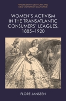 Women’s Activism in the Transatlantic Consumers’ Leagues, 1885–1920 1474497985 Book Cover