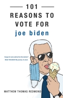 101 Reasons to Vote for Joe Biden 1735830321 Book Cover
