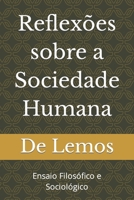 Reflexões sobre a Sociedade Humana: Ensaio Filosófico e Sociológico (Portuguese Edition) B0CS8SXL7W Book Cover