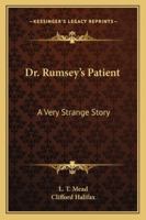 Dr. Rumsey's Patient: A Very Strange Story 1518892736 Book Cover