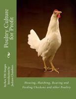 Poultry Culture for Profit: Housing, Hatching, Rearing and Feeding Chickens and other Poultry 1537590111 Book Cover