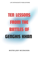 TEN LESSONS FROM THE BATTLES OF GENGHIS KHAN (LESSONS FROM THE ASHES) B0F4X5RHM2 Book Cover