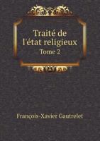 Traite de L'Etat Religieux Tome 2 5518966482 Book Cover