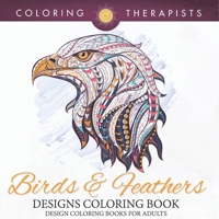 Birds & Feathers Designs Coloring Book - Design Coloring Books For Adults B0DQ4TXXCK Book Cover