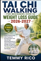 TAI CHI WALKING FOR BEGINNERS OVER 50 WEIGHT LOSS GUIDE: Gentle 10 Minute Daily Joint Friendly Fat Burning Program With Step By Step Illustrated ... Free Healthy Aging In 12 Weeks No Gym Or Diet B0H1NMN4CR Book Cover