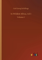 In Wildest Africa; Volume 01 1372507523 Book Cover