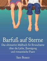 Barfu Auf Sterne: Das Ultimative Malbuch Fur Erwachsene Uber Die Liebe, Zuneigung Und Romantische Paare 1983601861 Book Cover