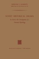 Soviet Historical Drama: Its Role in the Development of a National Mythology 9401503230 Book Cover