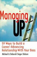 Managing Up: 59 Ways to Build a Career-Advancing Relationship with Your Boss 0814470424 Book Cover