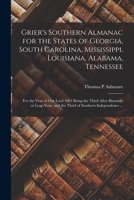 Grier's Southern Almanac for the States of Georgia, South Carolina, Mississippi, Louisiana, Alabama, Tennessee: for the Year of Our Lord 1863 Being th 1014172659 Book Cover