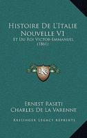 Histoire De L'Italie Nouvelle V1: Et Du Roi Victor-Emmanuel (1861) 116763943X Book Cover
